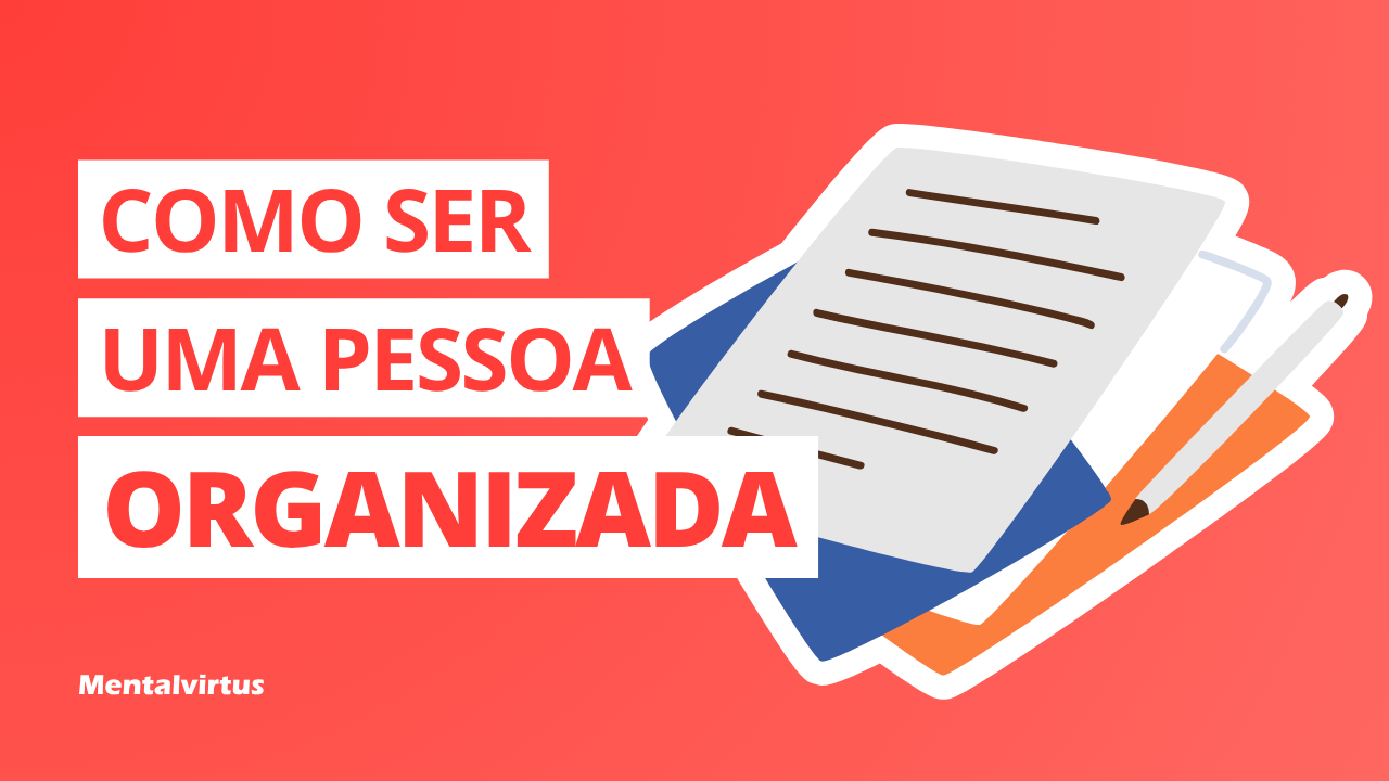 Como ser uma pessoa organizada