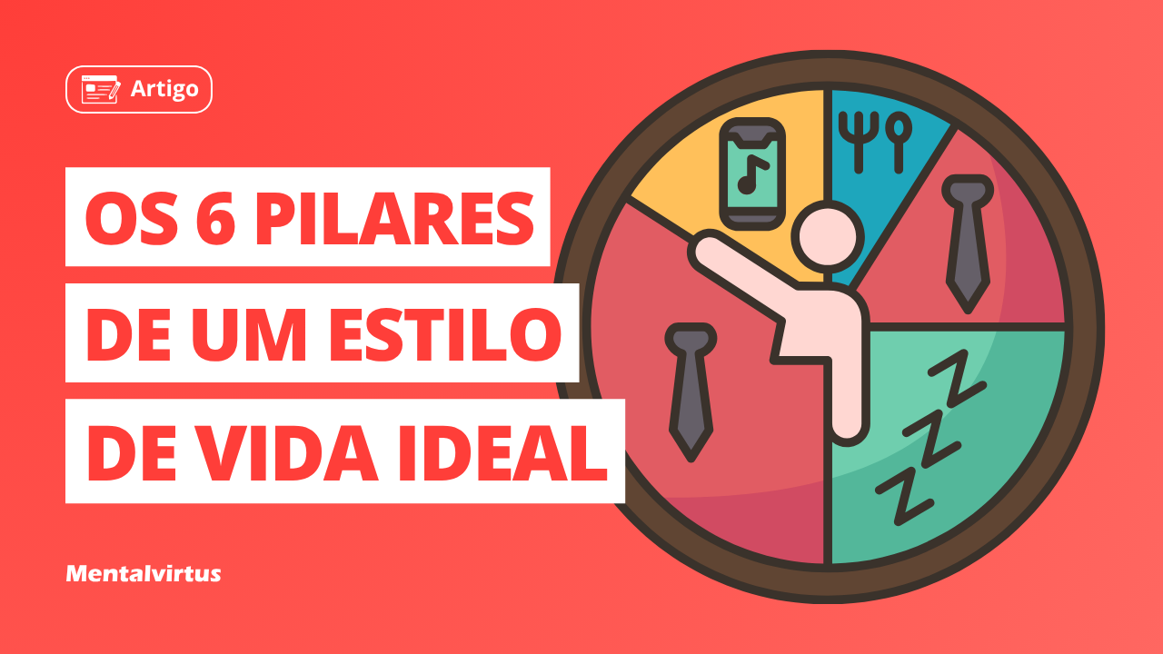 Os 6 pilares de um estilo de vida ideal sem exageros